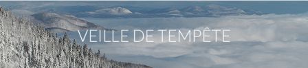 MASSIF CHARLEVOIX - VEILLE DE TEMPÊTE HIVERNALE CE MERCREDI
