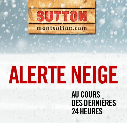 MONT SUTTON - ALERTE DE NEIGE !  30 CM 